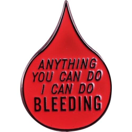 Anything you can do I can do bleeding feminist pin liberal badge girl power brooch positive pride jewelry