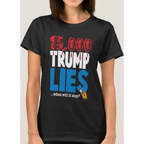 15,000 Trump Lies When Will It Stop Womens T-Shirt