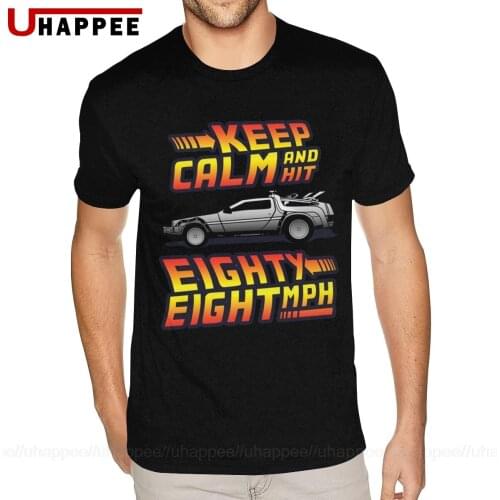 Back To The Future Parody Keep Calm And Hit 88 Mph Tees Shirts Team 80S Tee Shirts Homme Short Sleeves Fashion Brand Clothing