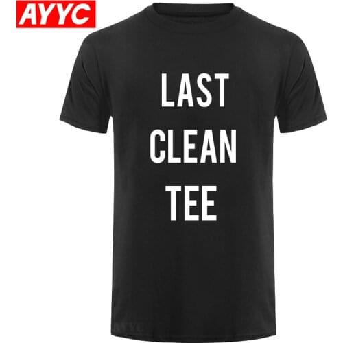 LAST CLEAN TEE PRINTED MENS T SHIRT SLOGAN PRINT FUNNY SWAG TOP TUMBLR BLACK TShirt Tee Shirt Unisex More Size and Colors