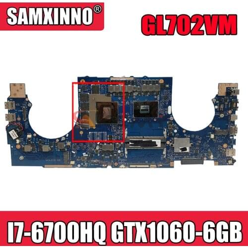 Akemy GL702VM Laptop motherboard for ASUS ROG GL702VM original mainboard I7-6700HQ GTX1060-6GB