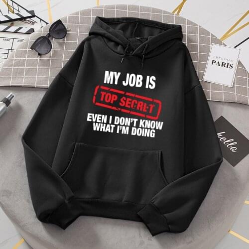 MY JOB IS TOP SECRET Letter Prints Female Hoodie Street High Quality Hoody Hip Hop Casual Sweatshirt Cartoons Loose Mens Clothes