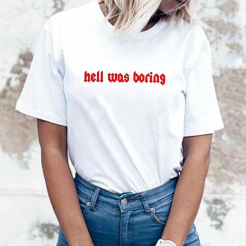 Women Stylish Letter Print Hell Was Boring T-Shirt Women Funny Sarcasm T Shirt Summer Cotton Short Sleeve Casual Tops Camisetas