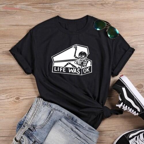 Gothic life was ok skeleton t-shirt unisex women graphic casual 100% Cotton grunge quote funny hipster Fashion tee top tshirt