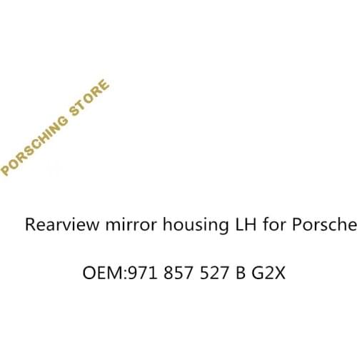 Rearview mirror housing LH for Porsche OEM:971857527BG2X