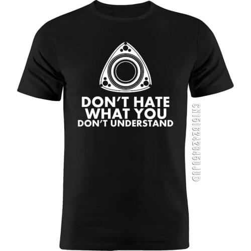 100% Cotton Unisex T Shirt Men T-shirts Rotary Engine Don't Hate What You Don't Understand Minimalist Cotton Gift Tees