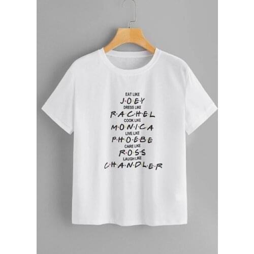 Joey Rachel Monica Phoebe Ross Chandler Eat Dress Cook Live Care Laugh Like Cotton Women Tshirt O Neck Short Sleeve Top Tees
