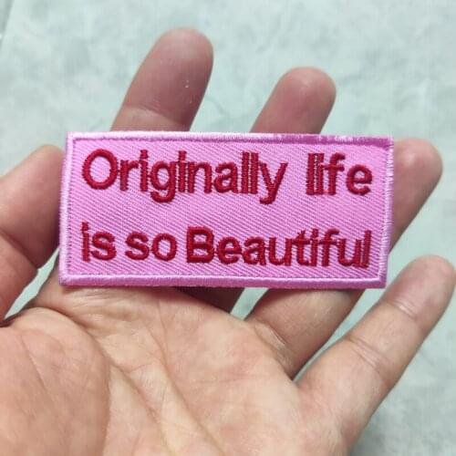 ORIGINALLY LIFE IS SO BEAUTIFUL Embroidered Patches Iron On PINK Sticker Badge For DIY Clothing Appliqued