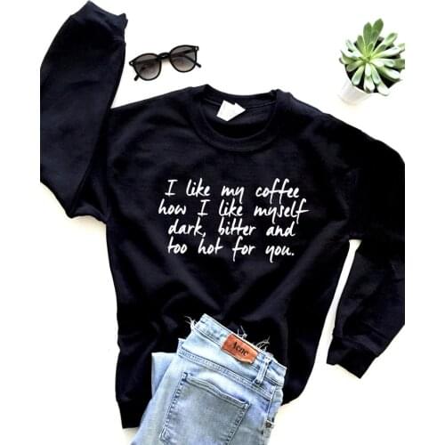 Skuggnas New Arrival I like My Coffee How I Like Myself Dark Sweatshirt Crew Neck Coffee Lover Jumper Unisex Fashion Funny Tops