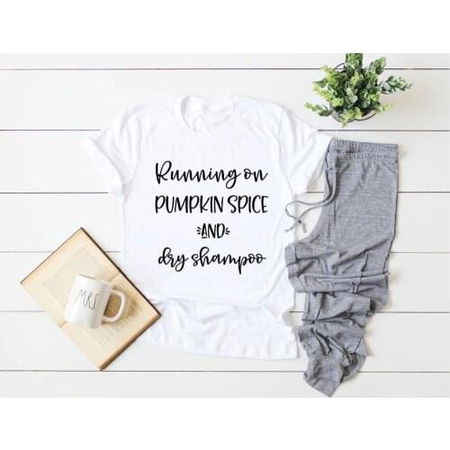 Running on Pumpkin Spice and Dry Shampoo Shirt women fashion slogan aesthetic casual cotton harajuku t-shirt goth party tee top
