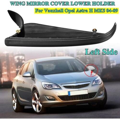 For Vauxhall Opel Astra H Mk5 04-09 Wing Mirror Cover Bottom Cover Side Lower Holder