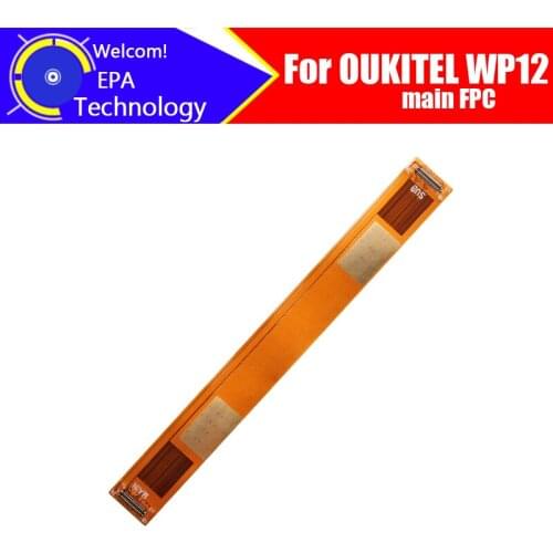 6.49 inch OUKITEL WP12 Main Board FPC 100%Original Main Ribbon flex cable FPC Accessories part replacement for OUKITEL WP12