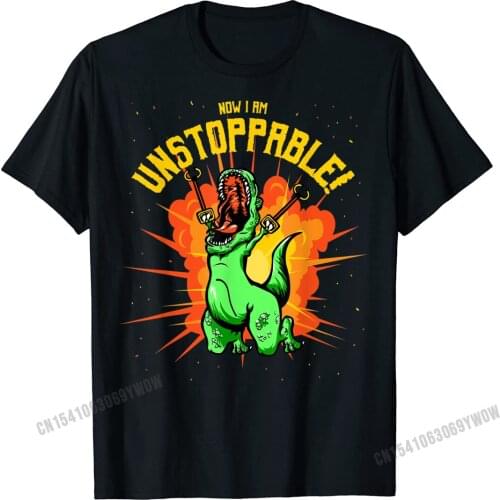 Now I Am Unstoppable T-Rex T-Shirt Funny Dinosaur Claws Tee Men Cotton Mens Top T-Shirts Slim Fit Tops & Tees Cheap Leisure
