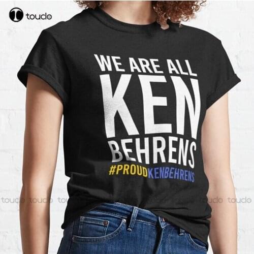 New We Are All Ken Behrens Classic T-Shirt Women Men MenS Shirts Cotton Tee Shirt S-3Xl Unisex