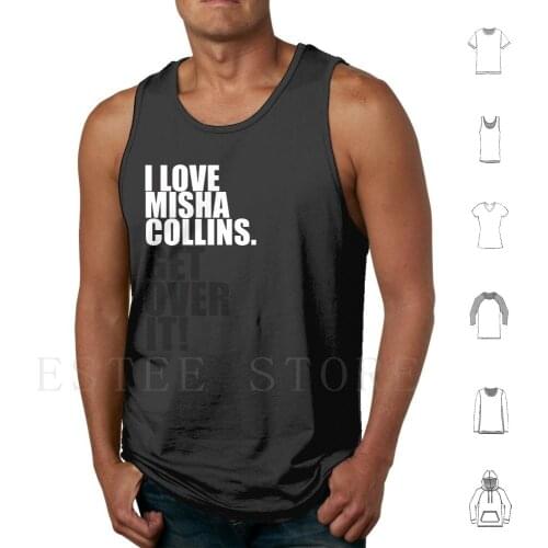 I Love Misha Collins. Get Over It! Tank Tops Vest Cotton Love Misha Collins Get Over It Castiel Supernatural