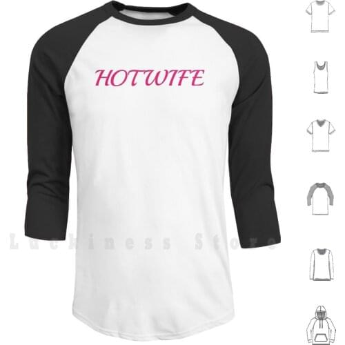 Hot Wife Hoodie Long Sleeve Hot Wife Wife Share Wife Hot Wife Fashion Cuckold Lovers Love Sex Sexual Erotic Swingers