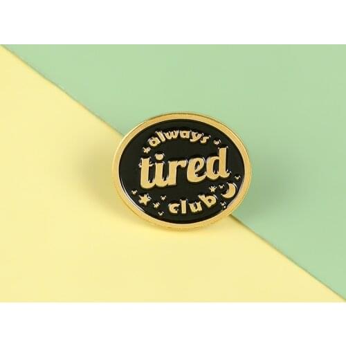 Round Gold Pins tired people club Enamel Metal Pins Fashion Punk Brooches Badges Lapel Clothes Bag Pins Women men Jewelry Gifts