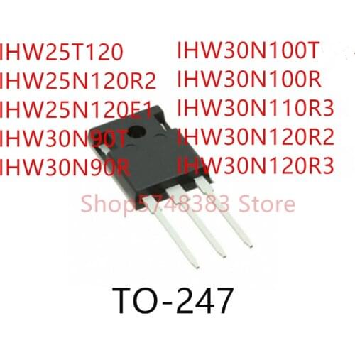 10PCS IHW25T120 IHW25N120R2 IHW25N120E1 IHW30N90T IHW30N90R IHW30N100T IHW30N100R IHW30N110R3 IHW30N120R2 IHW30N120R3 TO-247