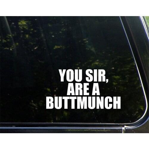 You Sir Are a Buttmunch - 17.5cm - Vinyl Die Cut Decal/ Sticker for Windows