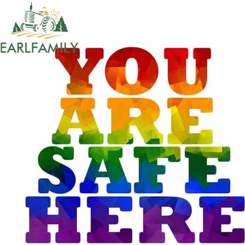 EARLFAMILY 13cm x 12.2cm for LGBT You Are Safe Here Sign Funny Car Stickers Windshield Bumper Windows Waterproof Anime Vinyl JDM