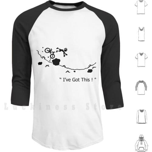 I've Got This Hoodie Long Sleeve Bike Fall Accident Learn Stone Life Go On Moving Road Journey