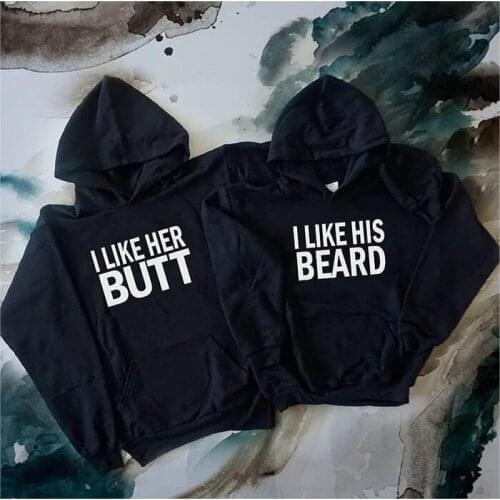 I LIKE HER BUTT I LIKE HIS BEARD Couple Hoodies Long Sleeve Female Pullover Fleece Jumper Lover Sweatshirt Woman