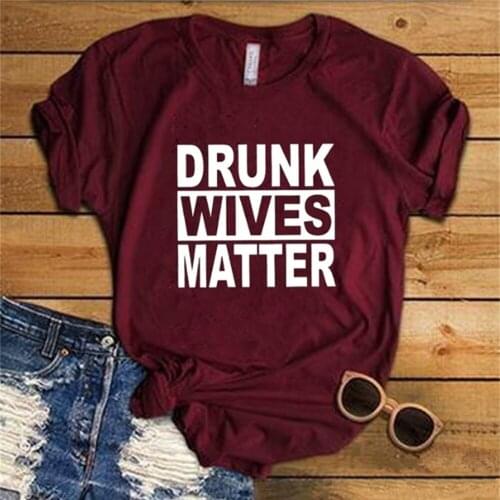 New Drinking Shirts Drunk Wives Matter Letters Women Graphic T-shirt Casual Short Sleeve Shirt for Lady Tops Tee TX5227