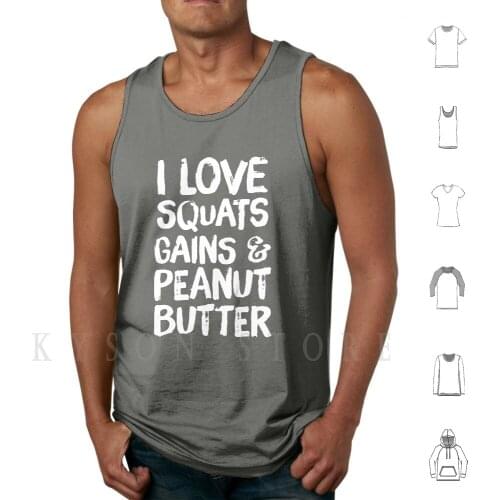 I Love Squats Gains And Peanut Butter Tank Tops Vest Sleeveless I Love Squats Gains And Peanut Butter Squat Lover Funny