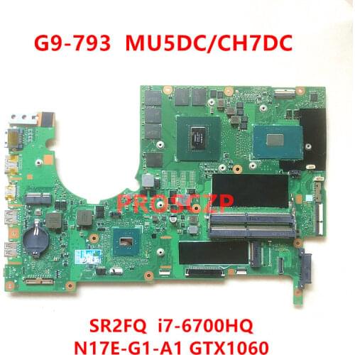 For ACER G5-593 G9-793 NBQ1A11001 Laptop Motherboard SR2FQ I7-6700HQ CPU GTX1060 With MU5DC/CH7DC REV.2.0 100% full Tested