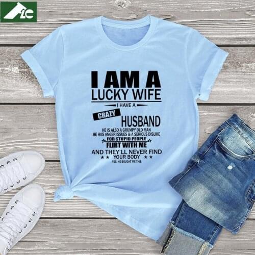Funny Cotton tshirt men women I Am A Lucky Wife I Have A Crazy Grumpy Old Husband Womens T-Shirt couple lover presents tee tops
