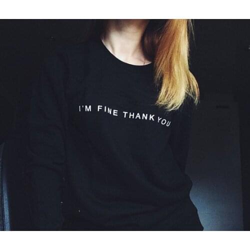 Skuggnas New Arrival I'm fine thank you Sweatshirt Womens Fashion Clothes Tumblr Hipster Jumper Long Sleeved Sweatshirt