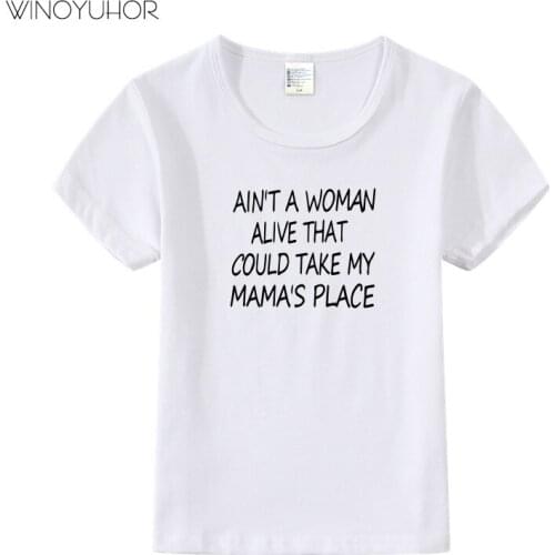 Aint A Woman Alive That Could Take My Mommas Place Letter Printed Kids T Shirt Baby Clothing Summer Boys Short Sleeve T-shirt