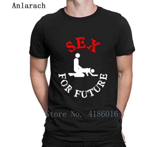 Sex For Future Design T Shirt Comical Customized Short Sleeve Crew Neck Leisure Formal Crazy Summer Shirt