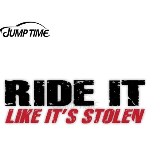 Jump Time 13cm x 6cm Car Sticker Ride It Like Its Stolen Decals Personality Scratch-proof Window Waterproof Vinyl Car Decoration