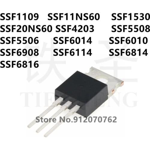 10PCS SSF1109 SSF11NS60 SSF1530 SSF20NS60 SSF4203 SSF5508 SSF5506 SSF6014 SSF6010 SSF6908 SSF6114 SSF6814 SSF6816 TO-220