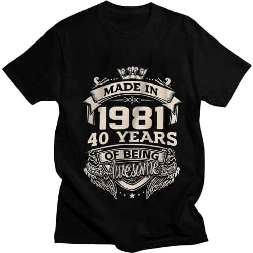 Kings Made In 1981 40 Years Of Being Awesome T Shirt Men Cotton Printed T-shirts Funny Tshirt Short Sleeve 40th Birthday Tee Top