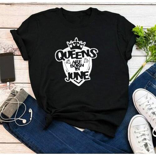 Queens are born in June Bday Shirt Fashion black Letter Casual Short Sleeve Harajuku Top Tee Cotton O Neck Lady Tshirt Aesthetic