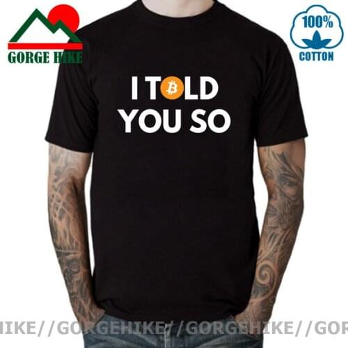 I Told You So O Neck TShirt Bitcoin Cryptocurrency Miners Meme Pure Cotton T Shirt Mans Tops Individuality Fluffy Big Sale