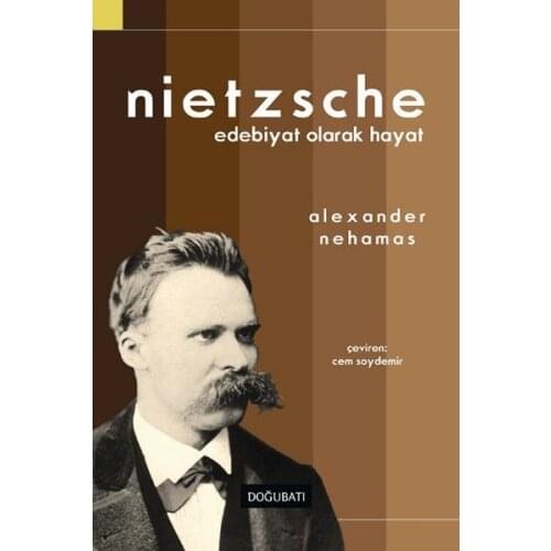 Nietzsche As Literary Life Alexander Nehamas East West Broadcasts Philosophy Sequence (TURKISH)