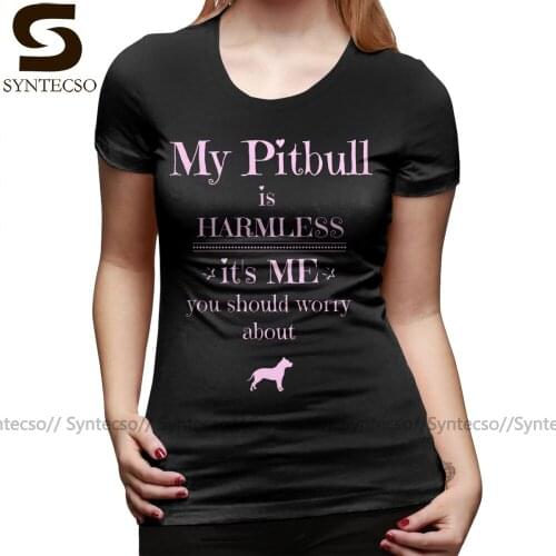 Pitbull T-Shirt My Pitbull Is Harmless It S Me You Should Worry About T Shirt XL Print Women tshirt Cotton Ladies Tee Shirt