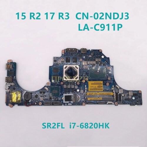 For DELL 15 R2 LA-C911P Laptop Motherboard with SR2FL I7-6820HK CN-02NDJ3 02NDJ3 2NDJ3 100% Working well