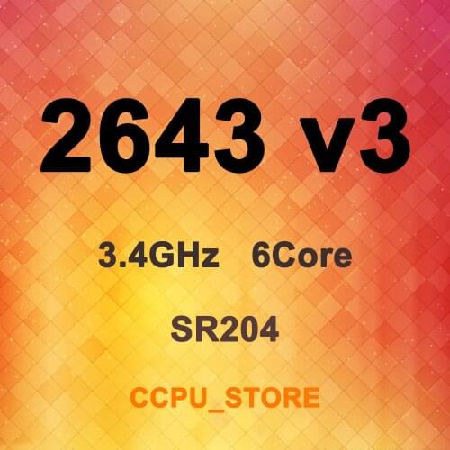 Xeon E5-2643 v3 SR204 3.4GHz 6Core 12Thread 20MB 135W LGA2011-3 X99 CPU Processor Not QS/ES