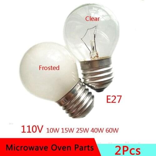 2Pcs Lot E27 Frosted Bulb 110V 10W 15W 25W 40W 60W Electric Clear Bulb Light Microwave Oven Parts