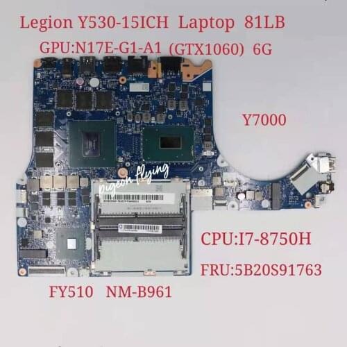 For Lenovo Legion Y530-15ICH Laptop Motherboard CPU:I7-8750H GPU:1060 6GB FY510 NM-B961 FRU:5B20S91763 Test Ok