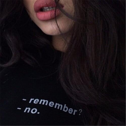 Remember ?no . Unisex T-shirt wanderlust t shirt Women Mens casual top tees maglie tumblr t shirt moletom do tumblr tees