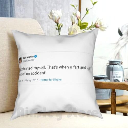 Kris Jenner , I Just Sharted Myself Pillow Case Printed Home Soft Throw Pillow Kris Jenner Jenner Kardashian Kim Kylie