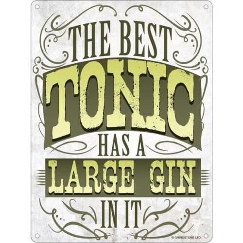 The Best Tonic Has A Large Gin In It Mini Tin Sign