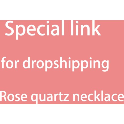 CSJA Special Link for Drop Shipping /Additional Pay on Your Order / Extra Fee - Rose Quartz Necklace A046