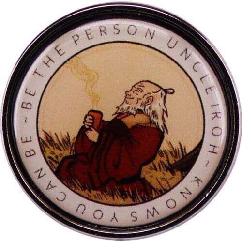 Be The Person Uncle Iroh Knows You Can Be Badge Fantasy Animation Inspiration Enamel Pins Lapel Brooch Jewelry