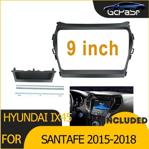 9 Inch Fascia Car Radio Player For HYUNDAI IX45 / SANTAFE Frame 2015-2018 Dash Mount Installation Double 2 Din Car DVD Bezel